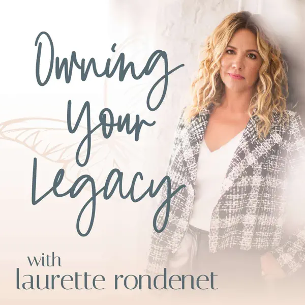 Laurette Rondenet smiles in a "Owning Your Legacy" podcast cover art featuring soft, airy lighting.